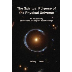 (英文圖書)The Spiritual Purpose of the Physical Universe: As Revealed by Science and the E... 平裝版, Jeffrey Imes, 英文