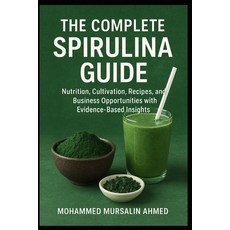 (英文圖書)The Complete Spirulina Guide: Nutrition Cultivation Recipes and Business Oppo... 平裝版, Independently Published, 英文