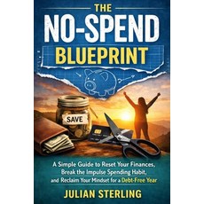 (영문도서)The No-Spend Blueprint: A Simple Guide to Reset your Finances Break the Impulse... Paperback, Independently Published, English, 9798243300506