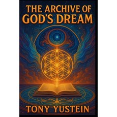 (영문도서)The Archive of God's Dream: Fragments from the Library Before Creation Paperback, Independently Published, English, 9798274787864