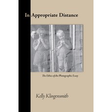 (영문도서)In Appropriate Distance: The Ethics of the Photographic Essay Hardcover, University of New Mexico Press, English, 9780826356949