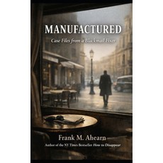 (영문도서)Manufactured: Case Files from a Blackmail Fixer Paperback, Independently Published, English, 9798245390949