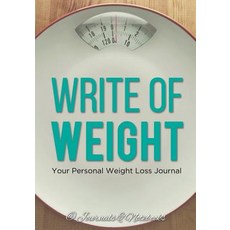 Write of Weight: Your Personal Weight Loss Journal Paperback, Speedy Publishing LLC, English, 9781683265115