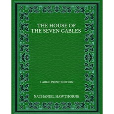 The House Of The Seven Gables - Large Print Edition Paperback, Independently Published, English, 9798572299878