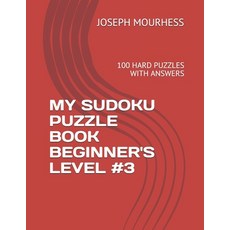 My Sudoku Puzzle Book Beginner's Level #3: 100 Hard Puzzles with Answers Paperback, Independently Published, English, 9798598817117