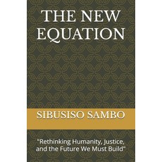 (영문도서)The New Equation: "Rethinking Humanity Justice and the Future We Must Build" Paperback, Independently Published, English, 9798285750215