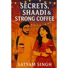 (英文圖書)Secrets Shaadi & Strong Coffee: A Rom-Com Where Startup Life Meets Shaadi Chaos 平裝版, Independently Published, 英文
