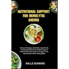(영문도서)Nutritional Support for Hemolytic Anemia: Dietary Strategies Meal Plans Superf... Paperback, Independently Published, English, 9798262838677