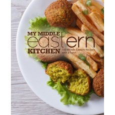 My Middle Eastern Kitchen: 100 Middle Eastern Recipes with a Twist Paperback, Independently Published