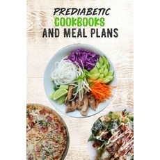 (영문도서) Prediabetic Cookbooks and Meal Plans: 14 days meal plan Healthy Delicious Sugar Free Recip... Paperback, Independently Published, English, 9798541313888