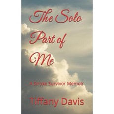 (영문도서)The Solo Part of Me: A Stroke Survivor Memoir Paperback, Independently Published, English, 9798241404558