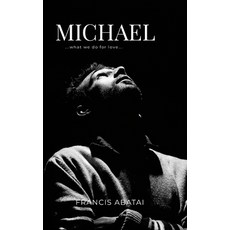 (영문도서)Michael: What We Do for Love Paperback, Lulu.com, English, 9781257112692