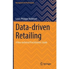 (영문도서) Data-Driven Retailing: A Non-Technical Practitioners' Guide Hardcover, Springer, English, 9783031129612