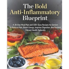 (영문도서)The Bold Anti-Inflammatory Blueprint: A 30-Day Meal Plan and 100+ Easy Recipes f... Paperback, Independently Published, English, 9798198099753 Independently Published, English, 9798198099753