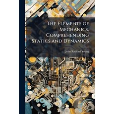 (영문도서)The Elements of Mechanics Comprehending Statics and Dynamics Paperback, Nabu Press, English, 9781146164528