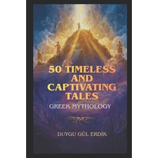 (영문도서)50 Timeless and Captivating Tales: Greek Mythology Paperback, Independently Published, English, 9798243435178