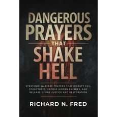 (영문도서)Dangerous Prayers that Shake Hell: Strategic Warfare Prayers That Disrupt Evil S... Paperback, Independently Published, English, 9798274358668