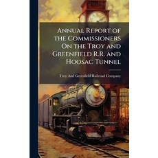 (英文圖書)Annual Report of the Commissioners On the Troy and Greenfield R.R. and Hoosac Tu... 精裝版, Hutson Street Press, 英文