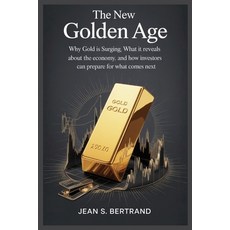 (영문도서)The New Golden Age: Why Gold Is Surging What It Reveals About the Economy and... Paperback, Independently Published, English, 9798269136882