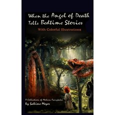 (영문도서)When the Angel of Death Tells Bedtime Stories: A Collection of Modern Fairytales Hardcover, Sabine Meyer, English, 9798999343024