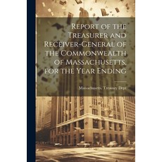 (영문도서) Report of the Treasurer and Receiver-General of the Commonwealth of Massachusetts for the Ye... Paperback, Legare Street Press, English, 9781021706546