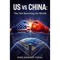 (영문도서)US vs China - The war that is rewriting the world: Trade and technology war betw... Paperback, Independently Published, English, 9798275766134