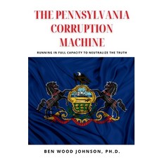(영문도서)The Pennsylvania Corruption Machine Paperback, Tesko Publishing, English, 9781948600972