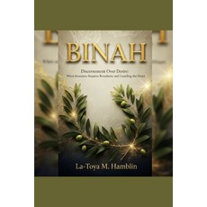 (영문도서)Binah: DISCERNMENT OVER DESIRE: "When Awareness Requires Boundaries and Guarding... Paperback, Independently Published, English, 9798243768252
