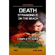 (영문도서)Death Stranding 2 On The Beach: COMPLETE GUIDE: Becoming A Pro Player In Death S... Paperback, Independently Published, English, 9798290226446