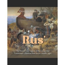 (영문도서) The Rus': The History and Legacy of the Group that Established a Russian State in the Middle ... Paperback, Independently Published, English, 9798878205689