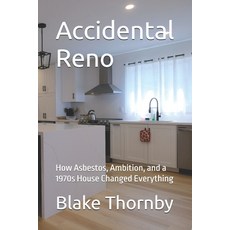 (영문도서)Accidental Reno: How Asbestos Ambition and a 1970s House Changed Everything Paperback, Independently Published, English, 9798289105097