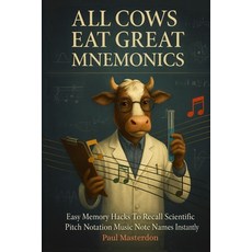 (영문도서)All Cows Eat Great Mnemonics - Easy Memory Hacks to Recall Scientific Pitch Nota... Paperback, Cosmic Jive Publishing, English, 9781918219166