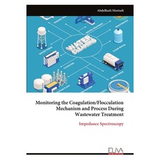 (영문도서)Monitoring the Coagulation/Flocculation Mechanism and Process During Wastewater... Paperback, Eliva Press, English, 9789999323222