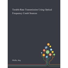 Terabit-Rate Transmission Using Optical Frequency Comb Sources Paperback, Saint Philip Street Press, English, 9781013283024