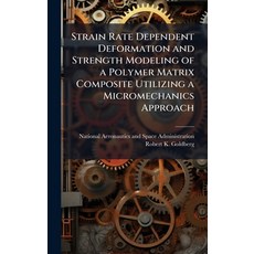 (영문도서)Strain Rate Dependent Deformation and Strength Modeling of a Polymer Matrix Comp... Hardcover, Hutson Street Press, English, 9781025154237