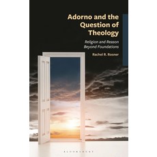 (영문도서)Adorno and the Question of Theology: Religion and Reason Beyond Foundations Hardcover, Bloomsbury Academic, English, 9781666980332