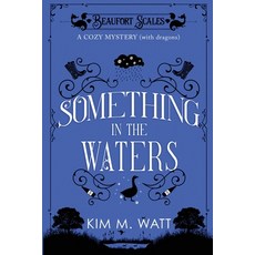(영문도서) Something in the Waters - a cozy mystery (with dragons): Tea cake and suspici... Paperback, Kim Watt, English, 9781067011673