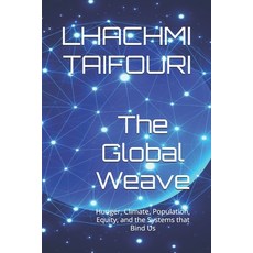 (英文圖書)The Global Weave: Hunger Climate Population Equity and the Systems that Bind Us 平裝版, Independently Published, 英文