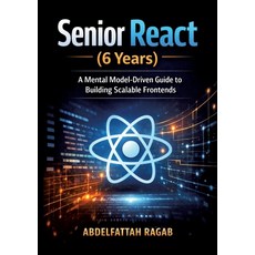 (英文圖書)Senior React (6 Years): A Mental Model-Driven Guide to Building Scalable Frontends 平裝版, Abdelfattah Ragab, 英文