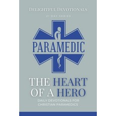 (영문도서) The Heart Of A Hero: Daily Devotionals for Christian Paramedics Paperback, Delightful Devotionals, English, 9798227171351