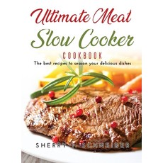 (영문도서) Ultimate Meat Slow Cooker Cookbook: The best recipes to season your delicious dishes Hardcover, Sherry J. Schneider, English, 9781483452715