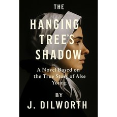 (영문도서)The Hanging Tree's Shadow: A Novel Based on the True Story of Alse Young Paperback, Independently Published, English, 9798297359758