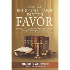 (영문도서)Enforcing Spiritual Laws in Your Favor: Activating the Legal Realities of the Sp... Paperback, Independently Published, English, 9798296122438