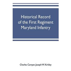 (영문도서) Historical record of the First regiment Maryland infantry with an appendix containing a regi... Paperback, Alpha Edition, English, 9789353701918