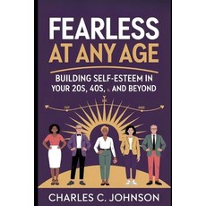 (영문도서)Fearless at Any Age: BUILDING SELF-ESTEEM IN YOUR 20s 40s 60s AND BEYOND# Paperback, Independently Published, English, 9798266198241