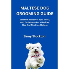 (영문도서)Maltese Dog Grooming Guide: Essential Makeover Tips Tricks And Techniques For... Paperback, Independently Published, English, 9798269249612
