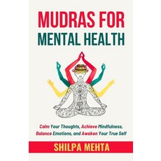 (영문도서) Mudras For Mental Health: Calm Your Thoughts Achieve Mindfulness Balance Emot... Paperback, Independently Published, English, 9798308221364