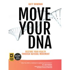 Move Your DNA: Restore Your Health Through Natural Movement 2nd Edition Paperback, Propriometrics Press