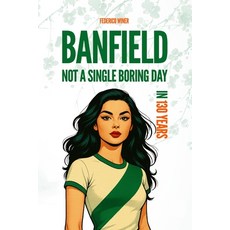 (영문도서)Banfield: Not a Single Boring Day in 130 Years Paperback, Independently Published, English, 9798251800005