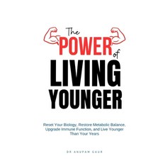 (영문도서)The Power of Living Younger: Reset Your Biology Restore Metabolic Balance Upgr... Paperback, Notion Press, English, 9798902077725